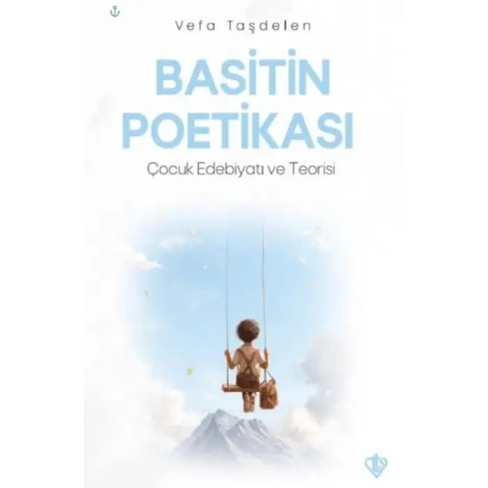 Basitin Poetikas? - ?ocuk Edebiyat? ve Teorisi [Paperback] [Nov 14, 2024] Vefa Ta?delen
