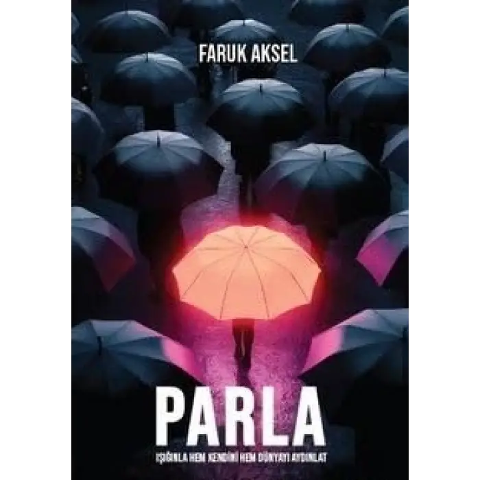 Parla I????nla Hem Kendini Hem D?nyay? Ayd?nlat [Unbound] [Nov 14, 2024] Faruk Aksel
