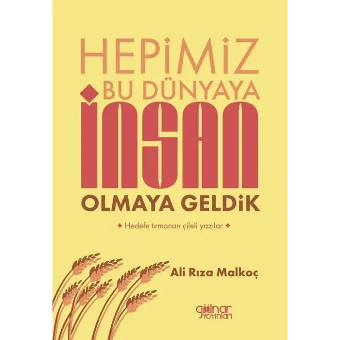 Hepimiz Bu D?nyaya ?nsan Olmaya Geldik [Paperback] [Feb 20, 2025] Ali R?za Malko