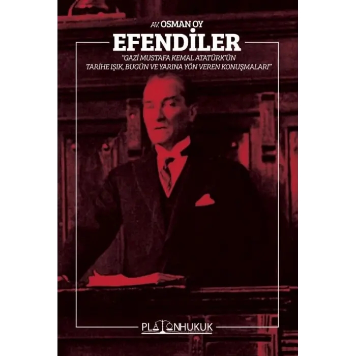 Efendiler - Gazi Mustafa Kemal Atat?rk?n Tarihe I??k Bug?n ve Gelece?e Y?n Veren Konu?malar? [Turtleback] [Dec 30, 2024] Avukat Osman Oy