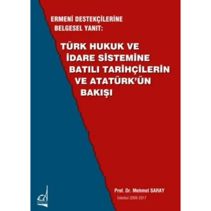 T?rk Hukuk ve ?dare Sistemine Bat?l? Tarih?ilerin ve Atat?rk??n Bak??? [Unbound] [Nov 14, 2024] Mehmet Saray