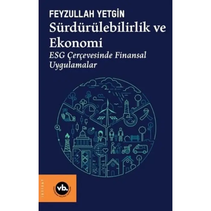 S?rd?r?lebilirlik ve Ekonomi ESG ?er?evesinde Finansal Uygulamalar [Unbound] [Nov 14, 2024] Feyzullah Yetgin