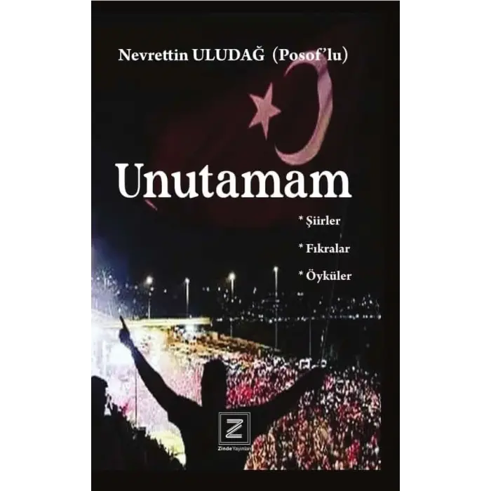 Unutamam: ?iirler ? F?kralar ? ?yk?ler [Paperback] [Jul 23, 2025] Nevrettin Uluda?  Posoflu