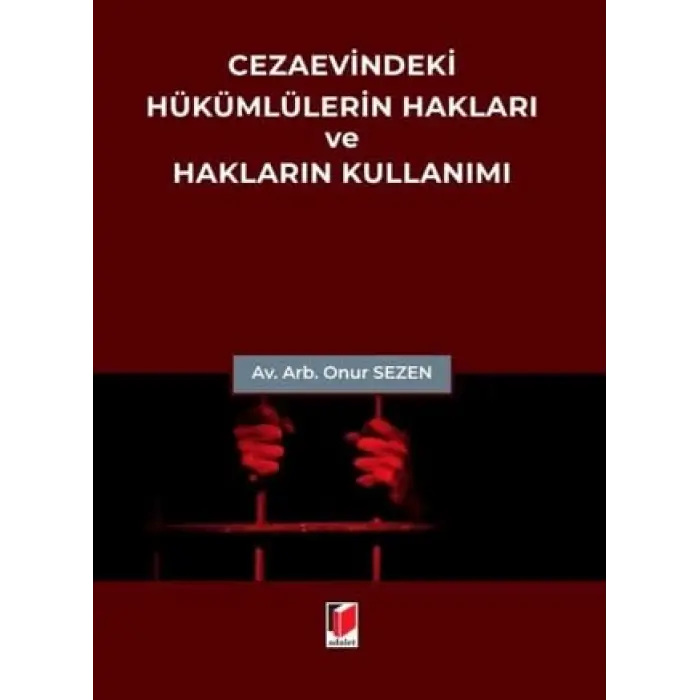 Cezaevindeki H?k?ml?lerin Haklar? ve Haklar?n Kullan?m? [Unbound] [Nov 14, 2024] Hakan Karakehya