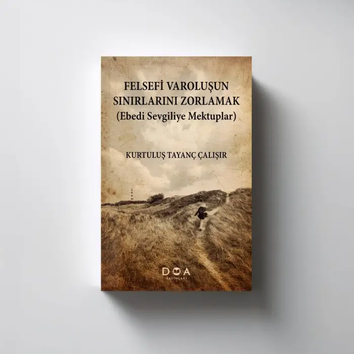 Felsefi Varolu?un S?n?rlar?n? Zorlamak (Ebedi Sevgiliye Mektuplar) [Hardcover] [Jan 01, 2026] Kurtulu? Tayan? ?al???r