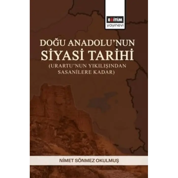 Do?u Anadolu?nun Siyasi Tarihi (Urartu?nun Y?k?l???ndan Sasanilere Kadar) [Unbound] [Nov 14, 2024] Nimet S?nmez Okulmu?