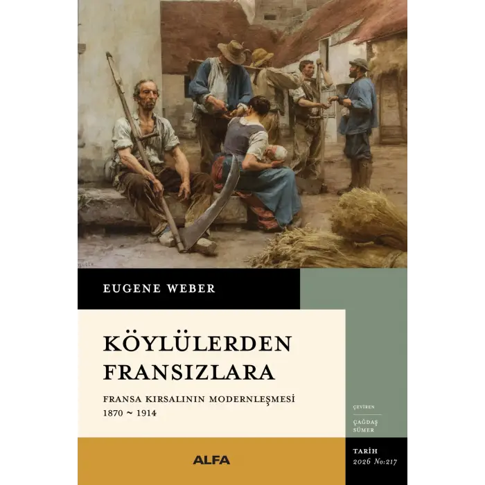 K?yl?lerden Frans?zlara: Fransa K?rsal?n?n Modernle?mesi (1870-1914) [Paperback] [Jan 08, 2026] Eugene Weber and ?a?da? S?mer