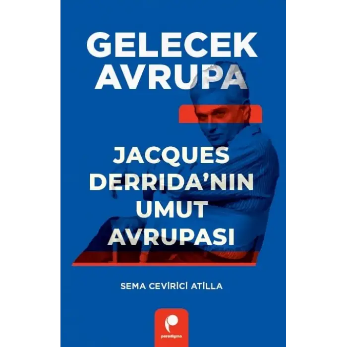 Gelecek Avrupa - Jacques Derrida?n?n Umut Avrupas? [Turtleback] [Jun 30, 2025] Sema Cevirici Atilla