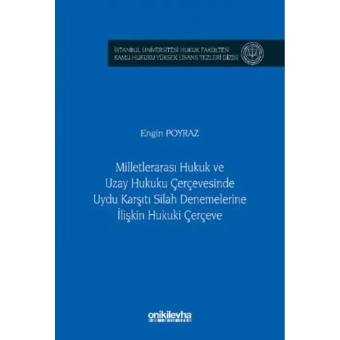 Milletleraras? Hukuk ve Uzay Hukuku ?er?evesinde Uydu Kar??t? Silah Denemelerine ?li?kin Hukuki ?er?eve [Unbound] [Nov 14, 2024] Engin Poyraz