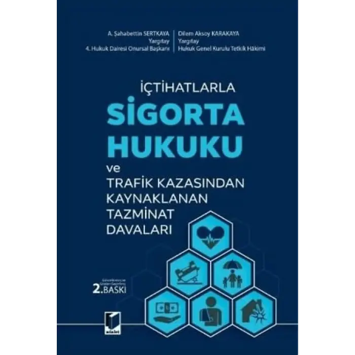 ??tihatlarla Sigorta Hukuku ve Trafik Kazas?ndan Kaynaklanan Tazminat Davalar? [Unbound] [Nov 14, 2024] A. ?ahabettin Sertkaya , Dilem Aksoy Karakaya