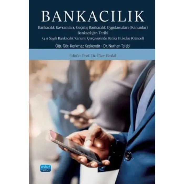 BANKACILIK - Bankac?l?k Kavramlar? Ge?mi? Bankac?l?k Uygulamalar? (Kanunlar) Bankac?l???n Tarihi 5411 Say?l? Bankac?l?k Kanunu ?er?evesinde Banka Hukuku (G?ncel) [Paperback] [Dec 30, 2024] Korkmaz Keskendir, Nurhan Talebi