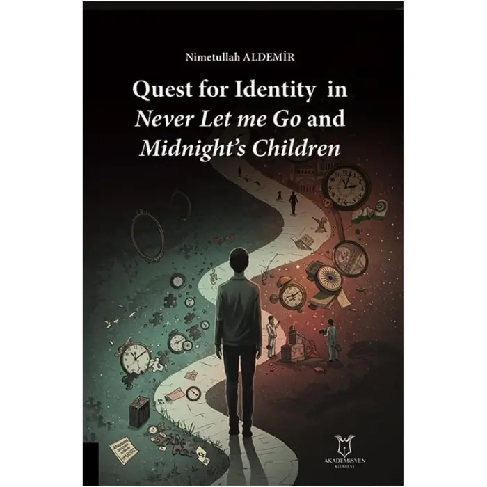 Quest for Identity in Never Let me Go and Midnight?s Children [Paperback] [Apr 21, 2025] Nimetullah Aldemir