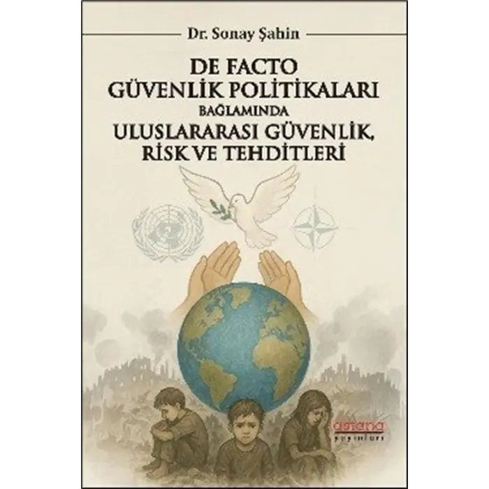 De Facto G?venlik Politikalar? Ba?lam?nda Uluslararas? G?venlik Risk ve Tehditleri [Paperback] [Dec 22, 2025] Sonay ?ahin