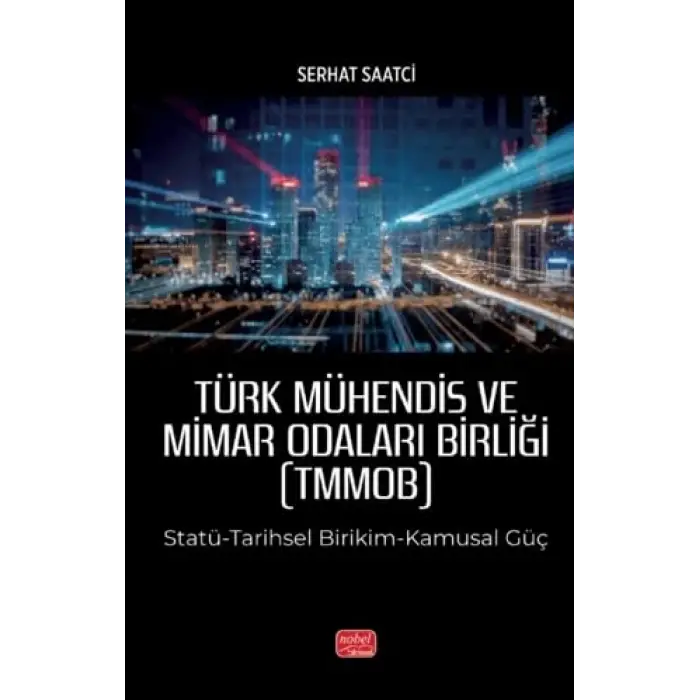 T?RK M?HEND?S VE M?MAR ODALARI B?RL??? (TMMOB) Stat?-Tarihsel Birikim-Kamusal G?? [Paperback] [Dec 30, 2024] Serhat Saatci