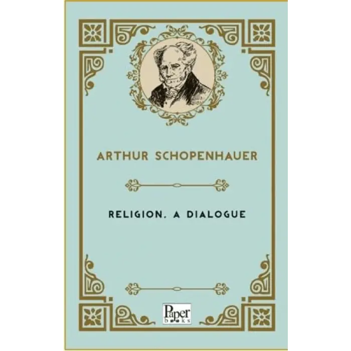 Religion a Dialogue [Paperback] [Oct 24, 2025] Arthur Schopenhauer