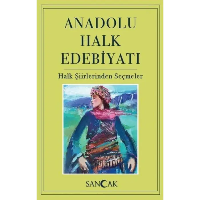 Anadolu Halk Edebiyatı - Halk Şiirlerinden Seçmeler