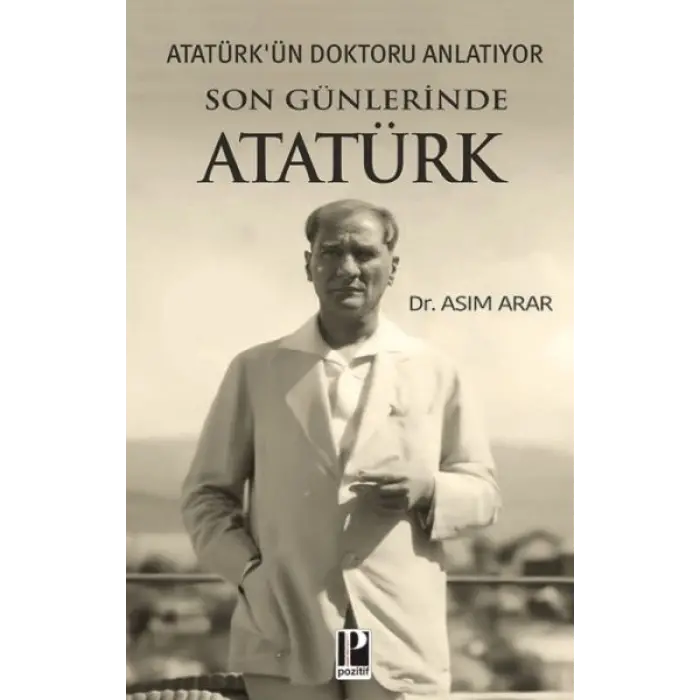 Atatürk’ün Doktoru Anlatıyor -Son Günlerinde Atatürk