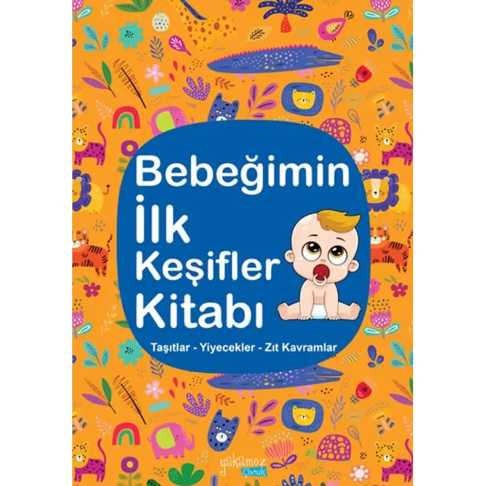 Bebeğimin İlk Keşifler Kitabı - Taşıtlar – Yiyecekler – Zıt Kramlar