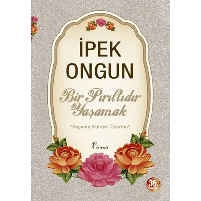 Bir Pırıltıdır Yaşamak - Yaşama Kültürü Üzerine
