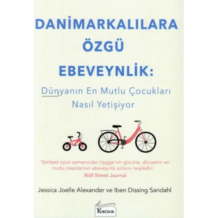 Danimarkalılara Özgü Ebeveynlik - Dünyanın En Mutlu Çukları Nasıl Yetişiyor