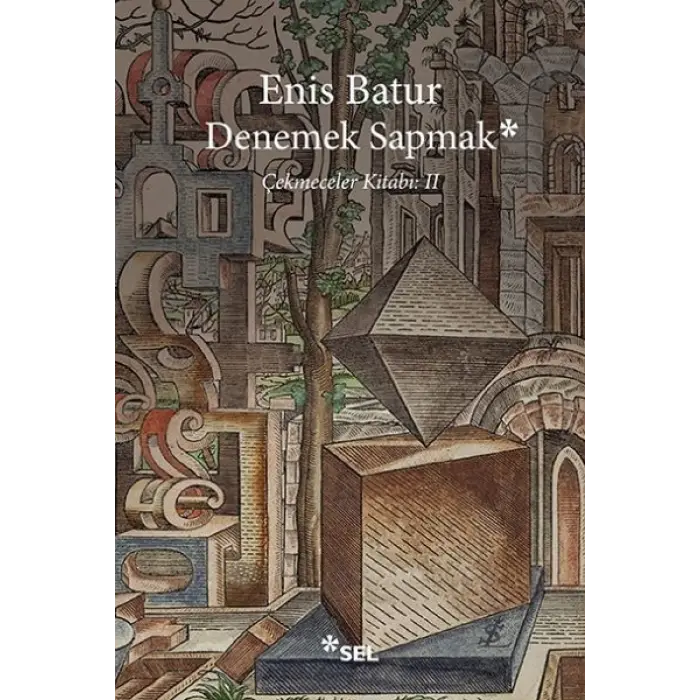Denemek Sapmak - Çekmeceler Kitabı: II
