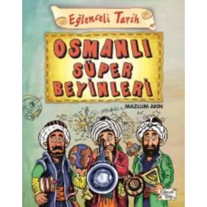 Eğlenceli Tarih 40 Osmanlı Süper Beyinleri