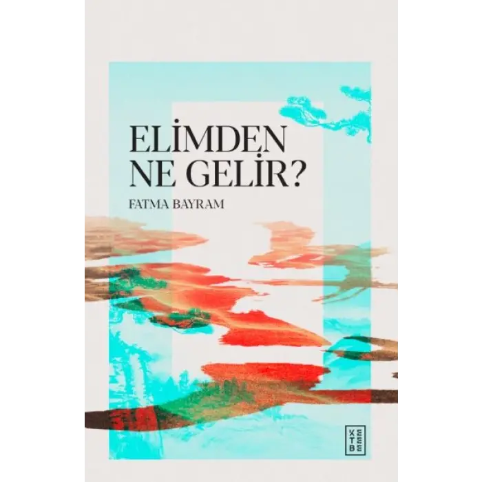 Elimden Ne Gelir?
