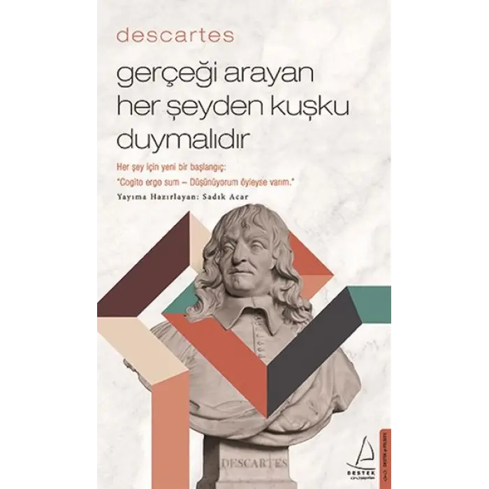 – Gerçeği Arayan Her Şeyden Kuşku Duymalıdır