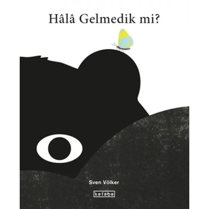 Hala Gelmedik mi?