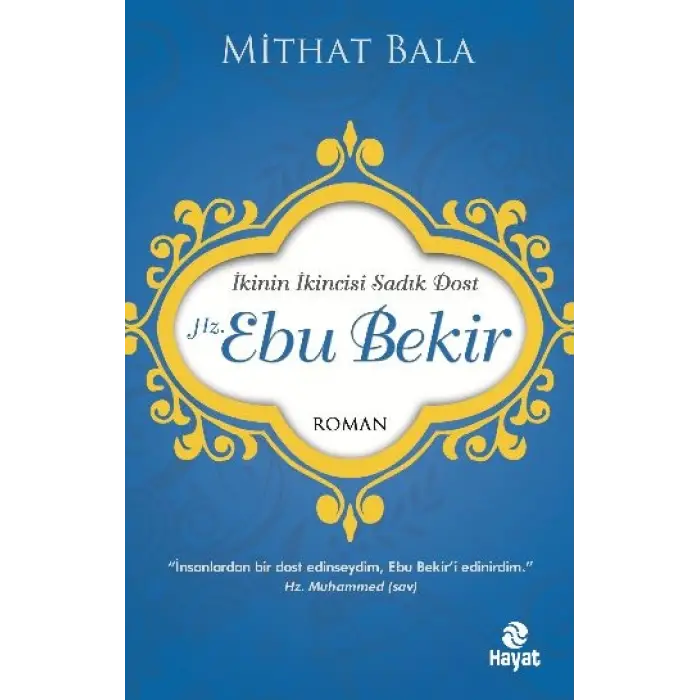 Hz. Ebu Bekir  İkinin İkincisi Sadık Dost