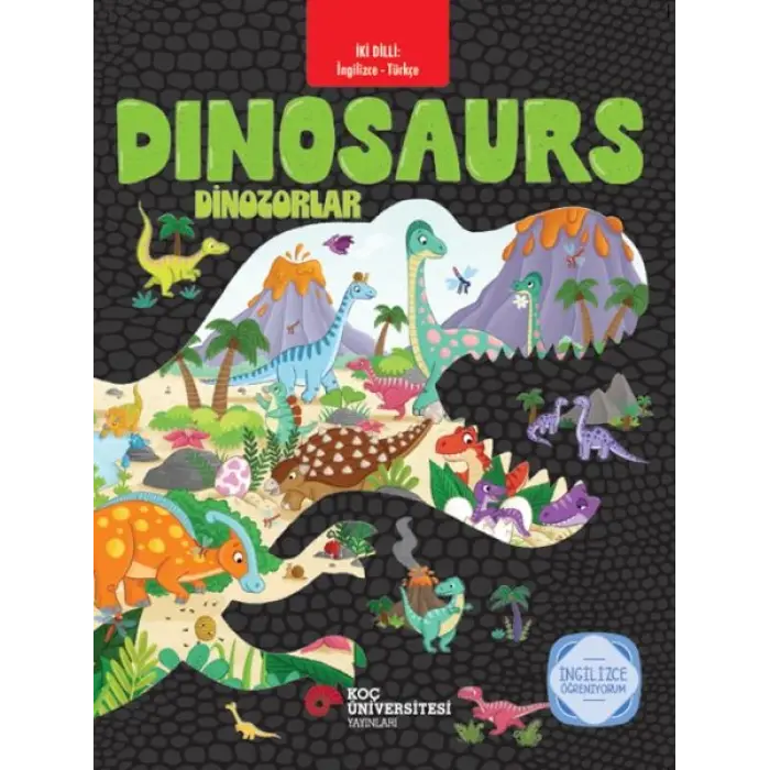 İki Dilli: İngilizce-Türkçe Dınosaurs - Dinozorlar İngilizce Öğreniyorum