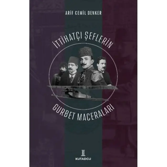 İttihatçı Şeflerin Gurbet Maceraları