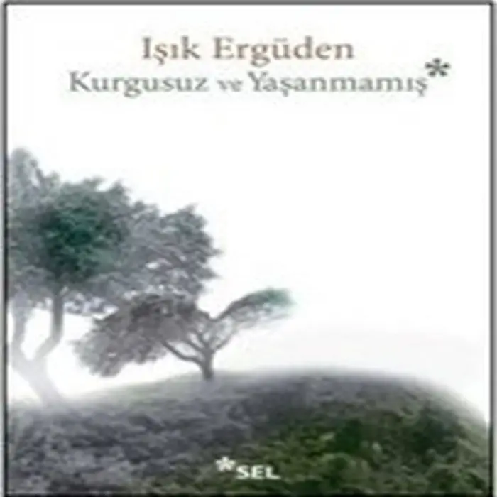 Kurgusuz ve Yaşanmamış