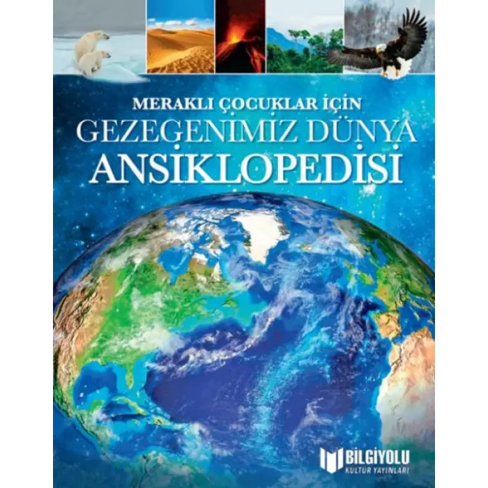 Meraklı Çuklar İçin Gezegenimiz Dünya Ansiklopedisi