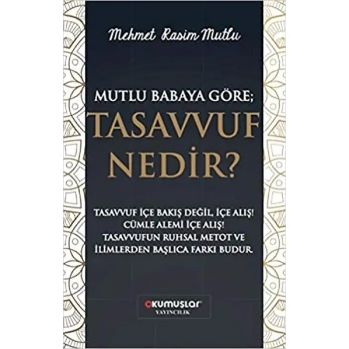 Mutlu Babaya Göre; Tasvuf Nedir?