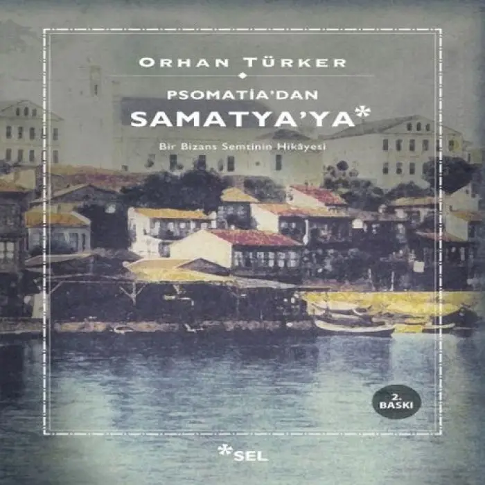 Psomatidan Samatyaya - Bir Bizans Semtinin Hikayesi