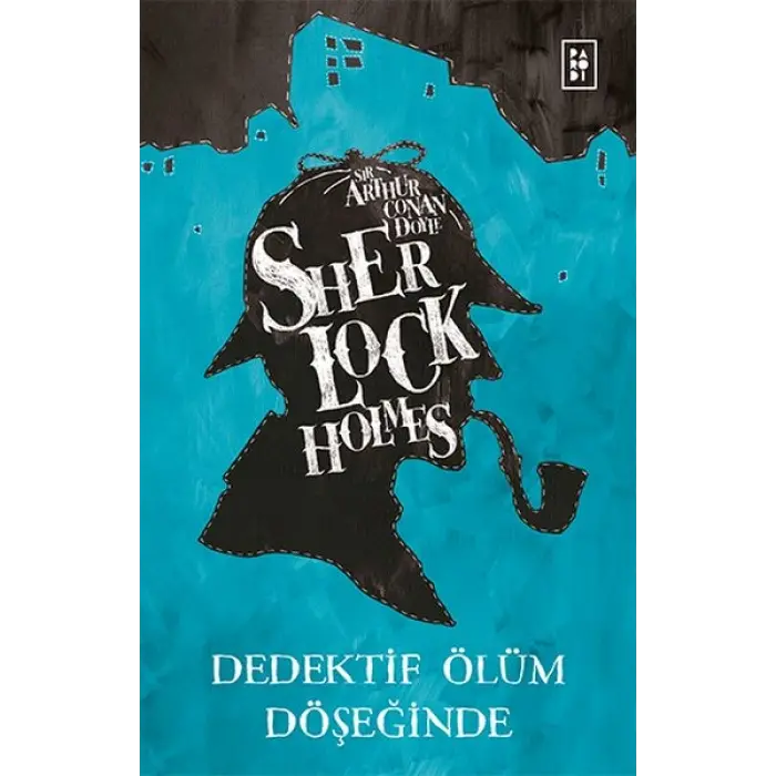 Sherlk Holmes - Dedektif Ölüm Döşeğinde