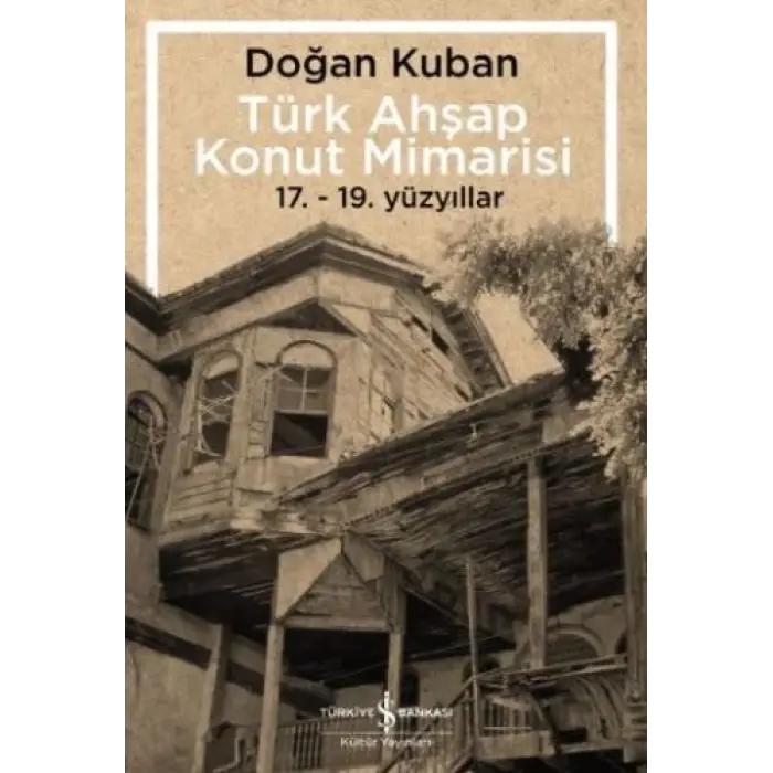 Türk Ahşap Konut Mimarisi - 17.19. Yüzyıllar