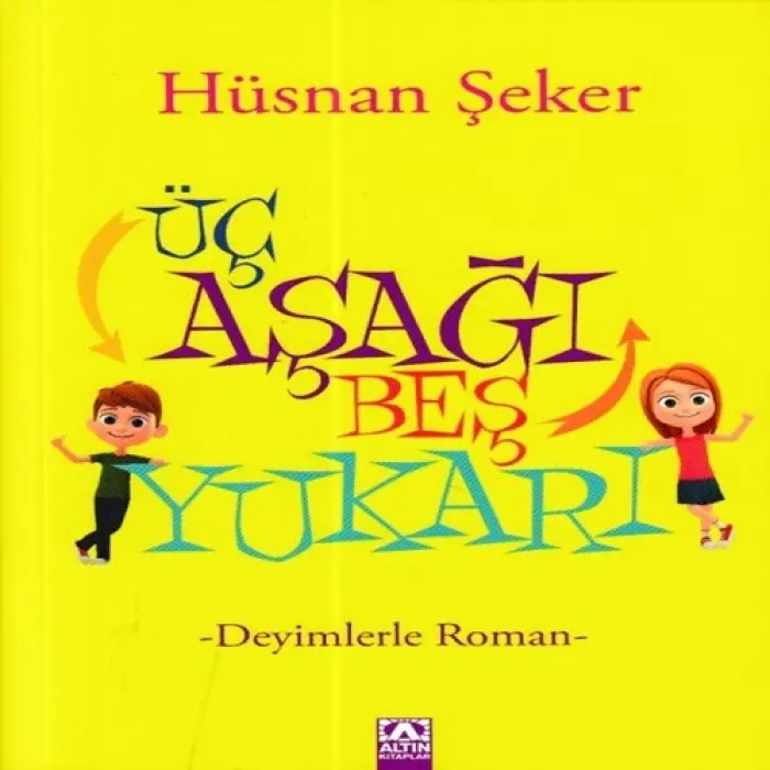 Üç Aşağı Beş Yukarı - Deyimlerle Roman