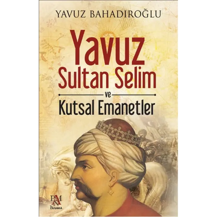 Yuz Sultan Selim ve Kutsal Emanetler