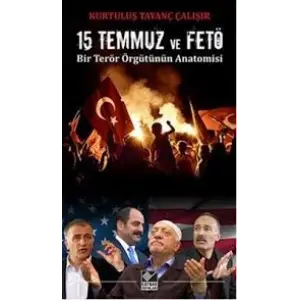 15 Temmuz ve FETÖ Bir Terör Örgütünün Amisi
