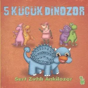 5 Küçük Dinozor - Sert Zırhlı Ankilozor