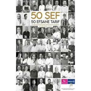 50 Şef 50 Efsane Tarif: 50 Şefin Geleceğe Bırakmak İstediği 50 Orijinal Tarif