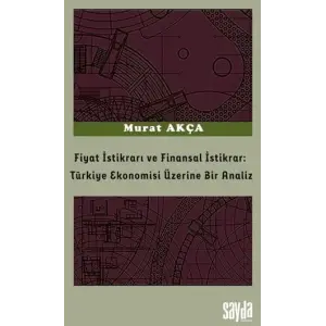 Fiyat ?stikrar? ve Finansal ?stikrar: T?rkiye Ekonomisi ?zerine Bir Analiz [Unbound] [Dec 30, 2024] Murat Ak