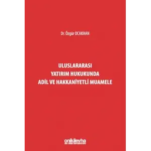 Uluslararas? Yat?r?m Hukukunda Adil ve Hakkaniyetli Muamele [Unbound] [Nov 14, 2024] ?zg?r Ocakhan