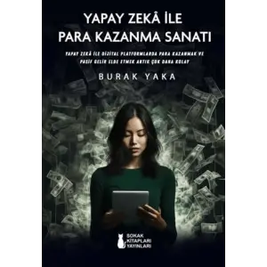 Yapay Zeka ?le Para Kazanma Sanat? [Unbound] [Feb 03, 2025] Burak Yaka