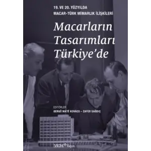 Macarlar?n Tasar?mlar? T?rkiye?de 19. ve 20. Y?zy?lda Macar-T?rk Mimarl?k ?li?kileri [Unbound] [Nov 14, 2024] Kolektif
