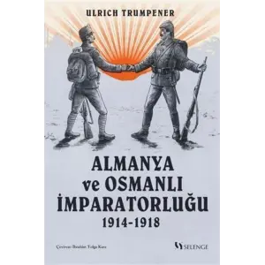 Almanya ve Osmanl? ?mparatorlu?u 1914-1918 [Paperback] [Dec 30, 2022] Ulrich Trumpener and ?brahim Tolga Kara