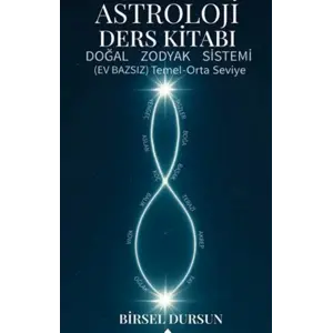Astroloji Ders Kitab? - Do?al Zodyak Sistemi Ev Bazs?z Temel Orta Seviye [Paperback] [Sep 17, 2025] Birsel Dursun