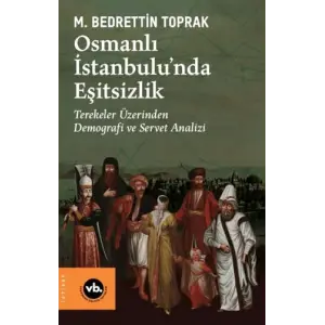 Osmanl? ?stanbulu?nda E?itsizlik Terekeler ?zerinden Demografi ve Servet Analizi [Unbound] [Dec 30, 2024] M. Bedrettin Toprak